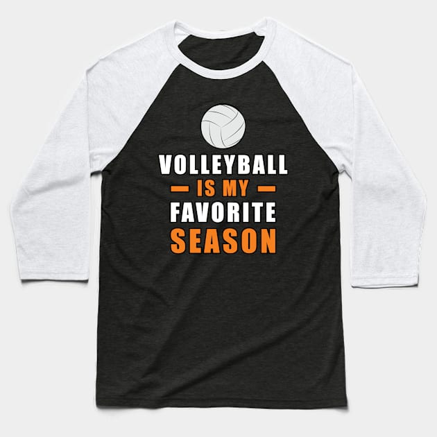 Volleyball Is My Favorite Season Baseball T-Shirt by DesignWood-Sport